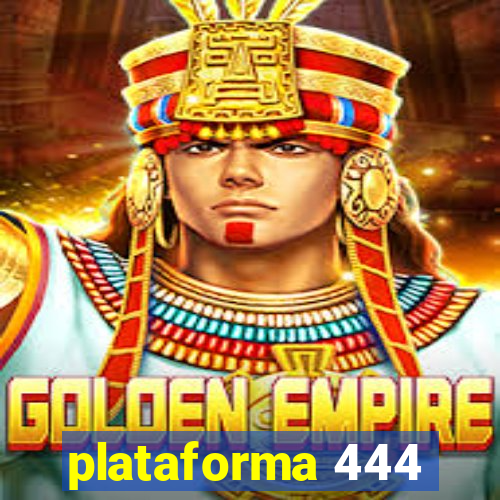 plataforma 444